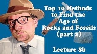 Top 10 Methods to Find the Age of Rocks and Fossils (Part 2)