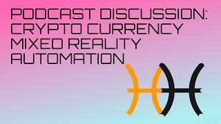 The Holo Herald Podcast: Discussing Crypto Currency, Mixed Reality, and Automation