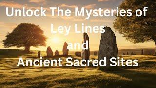 Ley Line Course - Unlock The Mysteries of Ley Lines and Sacred Sites