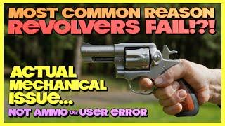 The Most Common Reason Revolvers Fail!?!...(Mechanically...Not Ammo or User Error)