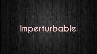 Imperturbable meaning