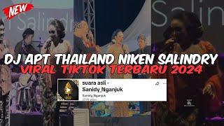 DJ APT THAILAND NIKEN SALINDRY VIRAL TIKTOK TERBARU 2024 YANG KALIAN CARI