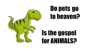 Why there will be Dinosaurs in heaven