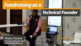 Fundraising as a Technical Founder - Manu Kuamar