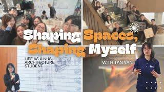 Shaping Spaces, Shaping Myself: Life as an NUS Architecture Student