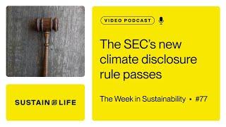 The SEC’s new climate disclosure rule passes // The Week in Sustainability