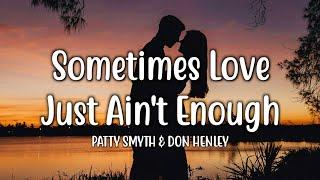 Sometimes Love Just Ain't Enough - Patty Smyth & Don Henley (Lyrics)