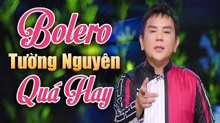 TƯỜNG NGUYÊN - Liên Khúc Nhạc Bolero, Nhạc Vàng, Nhạc Trữ Tình, Nhạc Dân Ca Hay Nhất