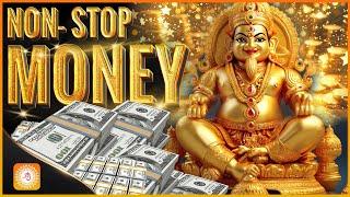 Non-Stop Wealth & Cash| Attract money 10x faster | Kubera Money Mantra, Mantra to Opens All the Ways