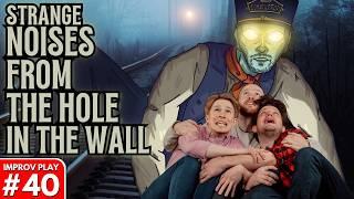 IMPROVISED PLAY #40 | "Strange Noises From The Hole In The Wall" (featuring The Conductor)