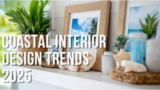 Coastal Interior Design Trends 2025: Transform Your Home Into a Breezy Paradise