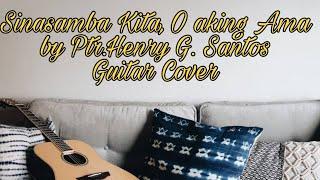 Sinasamba Kita || O aking Ama || Guitar Cover || Originally sung by Ptr. Henry G. Santos