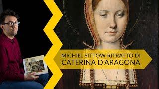 Michiel Sittow | ritratto di Caterina d’Aragona