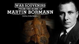 War Souvenirs From the Home of MARTIN BORMANN in Berchtesgaden | American Artifact Episode 71