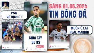 TIN BÓNG ĐÁ 1/6: PSG VÔ ĐỊCH CHAMPIONS LEAGUE, ANTONY CHIA TAY BETIS, RODRYGO MUỐN Ở LẠI REAL MADRID