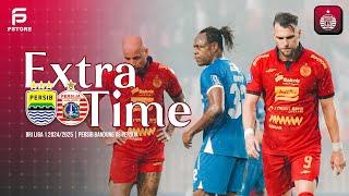 EXTRA TIME | Persib Bandung vs Persija [BRI Liga 1 2024/2025]