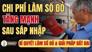 3 Loại Phí Thay Đổi Lớn Khi Làm SỔ ĐỎ Sau Sáp Nhập!