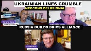 UKRAINIAN LINES CRUMBLE - NEOCONS CONFUSED AND DELUSIONAL -  WITH SCOTT RITTER AND ANDREI MARTYANOV