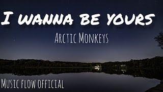 Arctic Monkeys - I Wanna Be Yours (Official Audio) | Music Flow Official