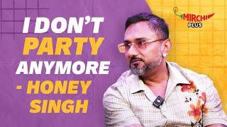 Yo Yo Honey Singh: " I Don't Party Anymore"  | Mirchi Plus