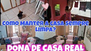 COMO MANTER A CASA SEMPRE LIMPA? DONA DE CASA REAL , LIMPEZA E ORGANIZAÇÃO 