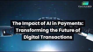 The Impact of AI in Payments: Transforming the Future of Digital Transactions