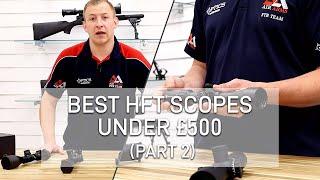 Best HFT Scopes Under £500 (Part 2)