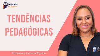 Tendências Pedagógicas | Pedagogia para Concurso