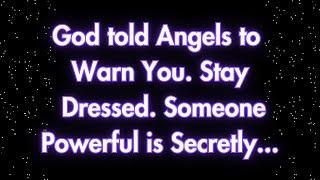 Angels say God has sent the angels to warn you. Be prepared. Someone powerful is...| Angels messages