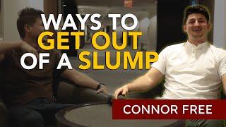 Ways to Get Out of a Slump | Connor Free