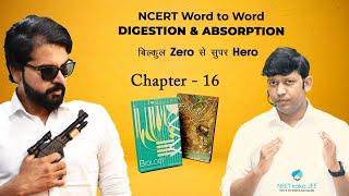 Class 11 || Ch -16 || Digestion and Absorption || NCERT BIOLOGY || NCERT WORD TO WORD