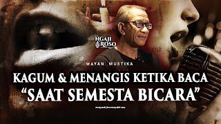 KAGUM & MENANGIS KETIKA MEMBACA “SAAT SEMESTA BICARA”