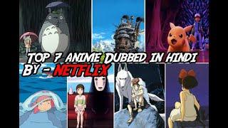 Top - 7 Anime Dubbed in Hindi by NETFLIX || RK Anime Hindi ||