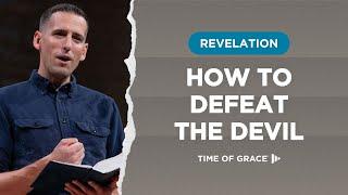 Revelation: How to Defeat the Devil