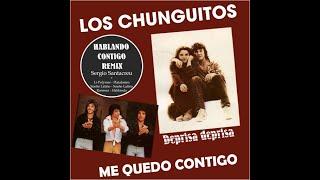 Los Chunguitos * Me Quedo Contigo * Hablando Contigo Remix  Sergio Santacreu