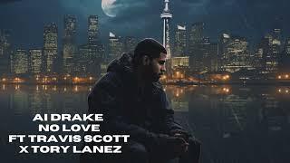 AI Drake   No Love Ft  Travis Scott x Tory Lanez