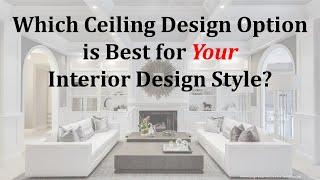 Best Ceiling Design Options by Interior Design Style