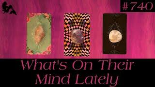 Pick A Card Tarot - What’s On Their Mind Lately ? 