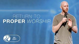 RETURN TO PROPER WORSHIP | Michael Evans | Riverside Community Church