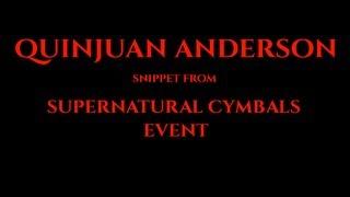 QUIN ANDERSON PART I - WATCH & SHARE - SUPERNATURAL CYMBALS