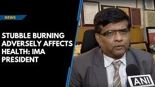 Stubble burning adversely affects health: IMA president