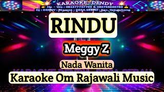 RINDU - KARAOKE - Nada Wanita Meggy Z ( 0m Rajawali Musik ‎@karaoke-dendy  )