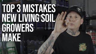 Top 3 Mistakes New Living Soil Growers Make