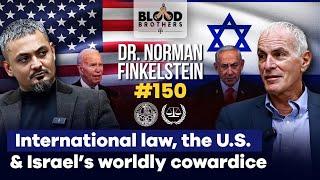 Dr. Norman Finkelstein | International Law, The U.S. & Israel's Weaknesses | BB #150