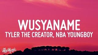 Tyler, The Creator - WUSYANAME (Lyrics) ft. YoungBoy Never Broke Again & Ty Dolla $ign