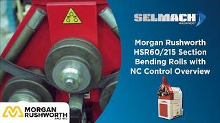 Morgan Rushworth HSR60/215 Section Bending Rolls with NC Control [Selmach Machinery]