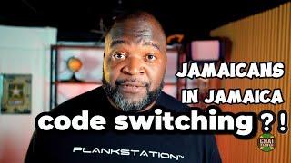 Jamaicans code switch in Jamaica?!