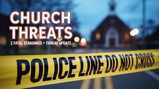 Deadly Church Violence: 2 Fatal Stabbings & New Terror Threats | Church Crime Watch