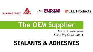 Sealants and Adhesives - The OEM Supplier - Austin Hardware and Supply, Inc.