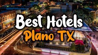 Best hotels In Plano, TX - For Families, Couples, Work Trips, Luxury & Budget